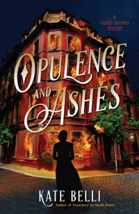 Opulence and Ashes : Gilded Gotham Mysteries - Kate Belli