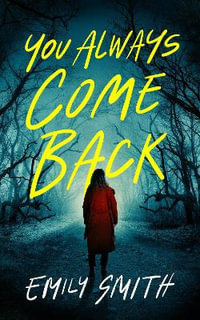 You Always Come Back : A Novel - Emily Smith