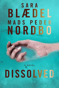 Dissolved : A Novel - Sara Blaedel