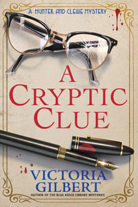 A Cryptic Clue : Hunter and Clewe Mysteries - Victoria Gilbert