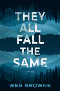 They All Fall the Same : A Novel - Wesley Browne