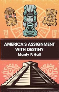 America's Assignment with Destiny - Manly P. Hall