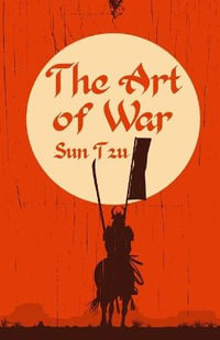 The Art of War : Classic Literature & Fiction - Sun Tzu