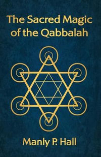 The Sacred Magic of the Qabbalah - Manly P Hall