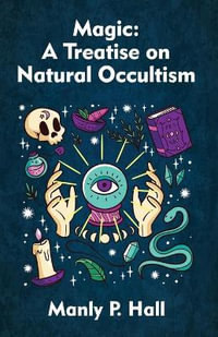 Magic : A Treatise on Natural Occultism Paperback - Manly P Hall