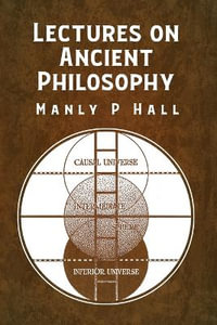 Lectures on Ancient Philosophy - Manly P Hall