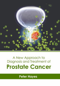 A New Approach to Diagnosis and Treatment of Prostate Cancer - Peter Hayes