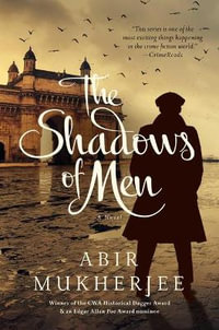 The Shadows of Men : Wyndham & Banerjee Mysteries - Abir Mukherjee