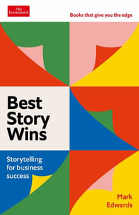 Best Story Wins : Storytelling for Business Success - Mark Edwards