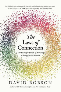 The Laws of Connection : The Scientific Secrets of Building a Strong Social Network - David Robson