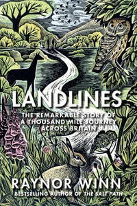 Landlines : The Remarkable Story of a Thousand-Mile Journey Across Britain - Raynor Winn