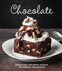 Chocolate : Delicious Recipes for Serious Chocoholics - Publications International Ltd