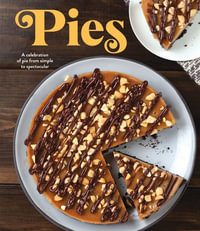 Pies : A Celebration of Pie from Simple to Spectacular - Publications International Ltd