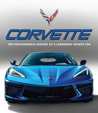 Corvette : The Photographic History of a Legendary Sports Car - Publications International Ltd