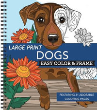 Large Print Easy Color & Frame - Dogs (Stress Free Coloring Book) : Color & Frame - New Seasons