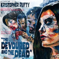 The Devoured and the Dead - Kristopher Rufty