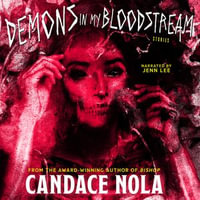 DEMONS IN MY BLOODSTREAM - Candace Nola