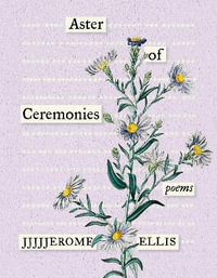 Aster of Ceremonies : Poems - JJJJJerome Ellis