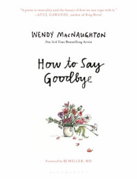 How to Say Goodbye - Wendy MacNaughton