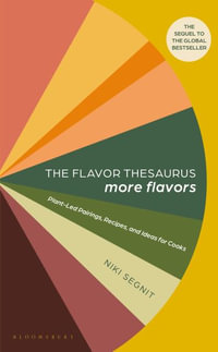 The Flavor Thesaurus : More Flavors: Plant-Led Pairings, Recipes, and Ideas for Cooks - Niki Segnit