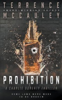 Prohibition : A Charlie Doherty Thriller - Terrence McCauley