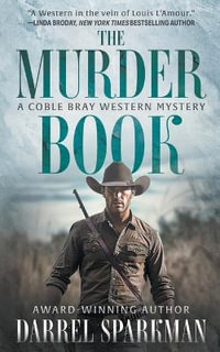 The Murder Book : A Coble Bray Western Mystery - Darrel Sparkman