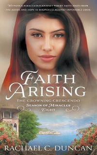 Faith Arising : A Christian Historical Romance - Rachael  C. Duncan