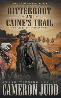 Bitterroot and Caine's Trail : Two Full-Length Western Novels - Cameron Judd