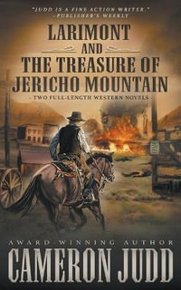 Larimont and The Treasure of Jericho Mountain : Two Full Length Western Novels - Cameron Judd