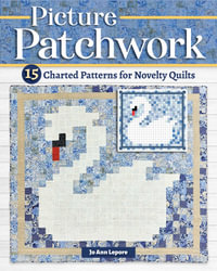 Picture Patchwork : 15 Charted Patterns for Novelty Quilts - Fox Chapel