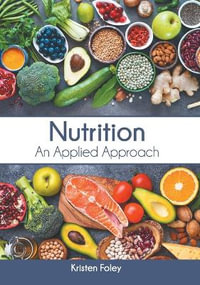 Nutrition : An Applied Approach - Kristen Foley