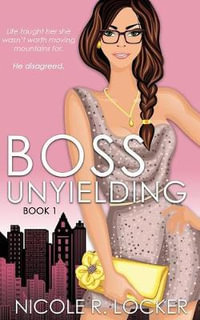 Boss Unyielding : A Secret Baby Office Romance - Nicole R Locker