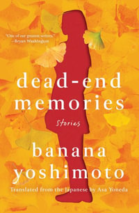 Dead-End Memories : Stories - Banana Yoshimoto