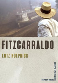 Fitzcarraldo : Camden House German Film Classics - Lutz Koepnick