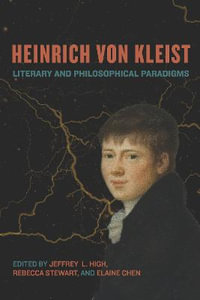 Heinrich von Kleist : Literary and Philosophical Paradigms - Jeffrey L. High