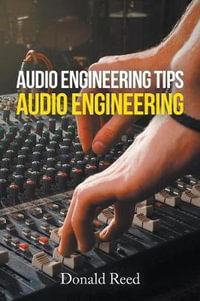 Audio Engineering Tips : Audio Engineering - Donald Reed