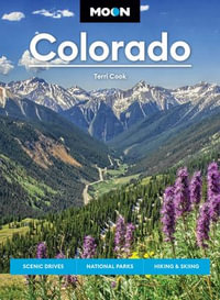 Moon Colorado : Scenic Drives, National Parks, Hiking & Skiing - Terri Cook