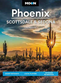 Moon Phoenix, Scottsdale & Sedona : Desert Getaways, Local Flavors, Outdoor Recreation - Lilia Menconi