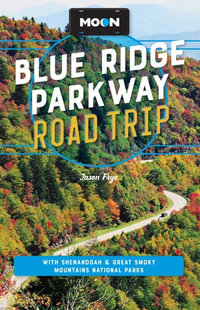 Moon Blue Ridge Parkway Road Trip : With Shenandoah & Great Smoky Mountains National Parks - Jason Frye