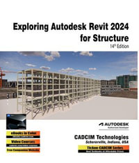 Exploring Autodesk Revit 2024 for Structure, 14th Edition - CADCIM Technologies