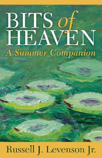 Bits of Heaven : A Summer Companion - Russell J. Levenson