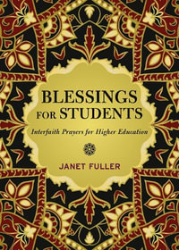 Blessings for Students : Interfaith Prayers for Higher Education - Janet Fuller