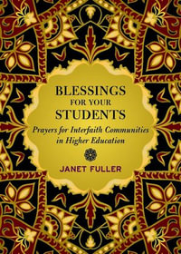 Blessings for Your Students : Prayers for Interfaith Communities in Higher Education - Janet Fuller