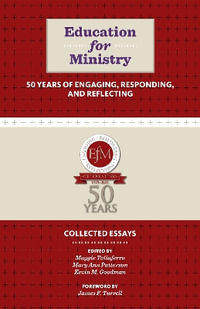 Education for Ministry 50 Years of Engaging, Responding, and Reflecting : Collected Essays - Maggie Taliaferro