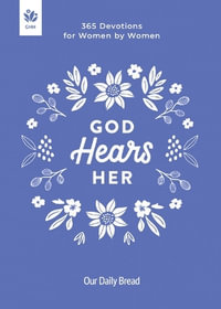 God Hears Her : 365 Devotions for Women by Women - Our Daily Bread