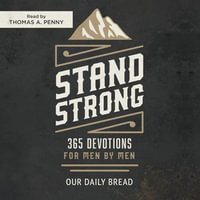 Stand Strong : 365 Devotions for Men by Men - Our Daily Bread