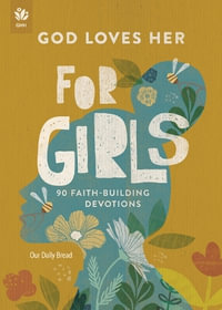 God Loves Her for Girls : 90 Faith-Building Devotions - Our Daily Bread