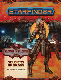 Starfinder Adventure Path: Soldiers of Brass : Dawn of Flame: Book 2 of 6 - Crystal Fraiser