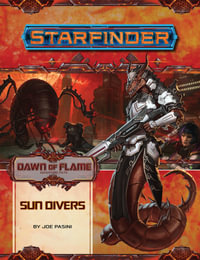 Starfinder Adventure Path: Sun Divers : Dawn of Flame: Book 3 of 6 - Joe Pasini