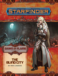 Starfinder Adventure Path: The Blind City : Dawn of Flame: Book 4 of 6 - Ron Lundeen